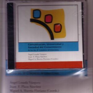 COMUNICACIÓN, UNIVERSIDAD Y SOCIEDAD DEL CONOCIMIENTO. ACTAS DEL IV CONGRESO INTERNACIONAL