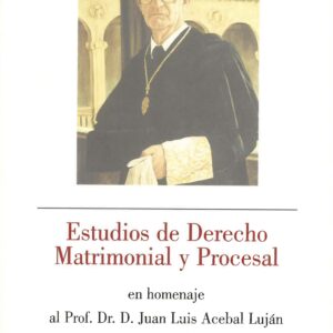 ESTUDIOS DE DERECHO MATRIMONIAL Y PROCESAL EN HOMENAJE AL PROF. DR. D. JUAN L. ACEBAL LUJÁN