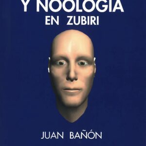 METAFÍSICA Y NOOLOGÍA EN ZUBIRI