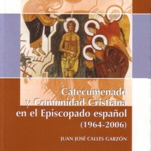 CATECUMENADO Y COMUNIDAD CRISTIANA EN EL EPISCOPADO ESPAÑOL (1964-2006)