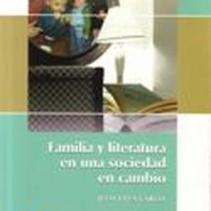 FAMILIA Y LITERATURA EN UNA SOCIEDAD EN CAMBIO