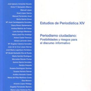 ESTUDIOS DE PERIODÍSTICA XIV. PERIODISMO CIUDADANO. POSIBILIDADES Y RIESGOS PARA EL DISCURSO INFORMATIVO