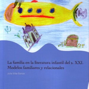 LA FAMILIA EN LA LITERATURA INFANTIL DEL S.XXI. MODELOS FAMILIARES Y RELACIONALES