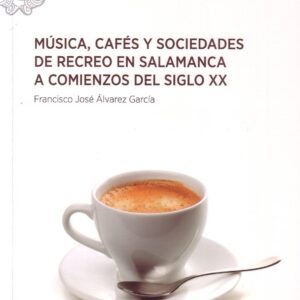 MÚSICA, CAFÉS Y SOCIEDADS DE RECREO EN SALAMANCA A COMIENZOS DEL SIGLO XX