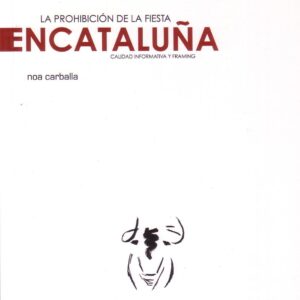 LA PROHIBICIÓN DE LA FIESTA EN CATALUÑA. CALIDAD INFORMATIVA Y FRAMING