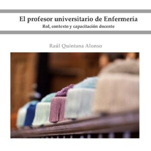 El profesor universitario de Enfermería. Rol, contexto y capacitación docente