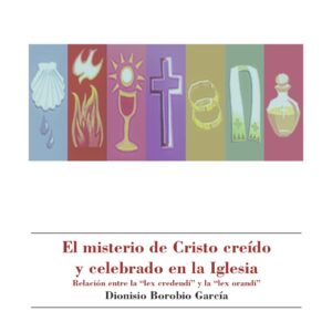 El misterio de Cristo creído y celebrado en la Iglesia. Relación entre la "lex credendi" y la "lex orandi"