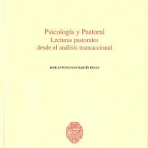 PSICOLOGÍA Y PASTORAL. LECTURAS PASTORALES DESDE EL ANÁLISIS TRANSACCI