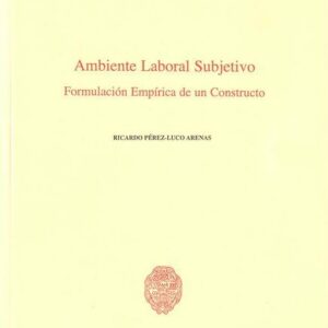 AMBIENTE LABORAL SUBJETIVO. FORMULACIÓN EMPÍRICA DE UN CONSTRUCTO