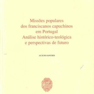 MISSOES POPULARES DOS FRANCISCANOS CAPUCHINOS EM PORTUGAL. ANÁLISE HIS