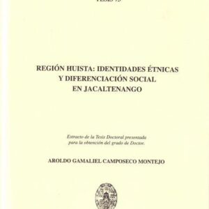 REGIÓN HUISTA. IDENTIDADES ÉTNICAS Y DIFERENCIACIÓN SOCIAL EN JACALTEN