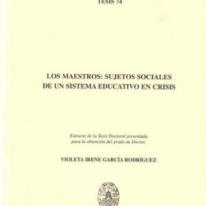 LOS MAESTROS. SUJETOS SOCIALES DE UN SISTEMA EDUCATIVO EN CRISIS