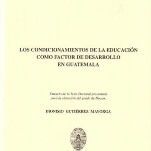 LOS CONDICIONAMIENTOS DE LA EDUCACIÓN COMO FACTOR DE DESARROLLO EN GUATEMALA