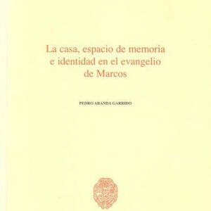 LA CASA, ESPACIO DE MEMORIA E IDENTIDAD EN EL EVANGELIO DE MARCOS