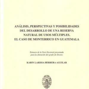 ANÁLISIS, PERSPECTIVAS Y POSIBILIDADES DEL DESARROLLO DE UNA RESERVA NATURAL DE USOS MÚLTIPLES. EL CASO DE MONTERRICO EN GUATEMALA