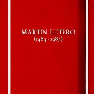 MARTÍN LUTERO (1483-1983). JORNADAS HISPANO-ALEMANAS SOBRE LA PERSONALIDAD Y LA OBRA DE MARTÍN LUTERO EN EL V CENTENARIO DE SU NACIMIENTO