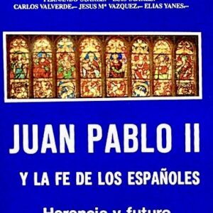 JUAN PABLO II Y LA FE DE LOS ESPAÑOLES: HERENCIA Y FUTURO