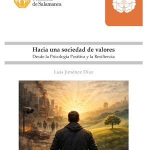 Hacia una sociedad de valores desde la Psicología Positiva y la Resiliencia.