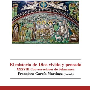 El misterio de Dios vivido y pensado: XXXVIII Conversaciones de Salamanca.
