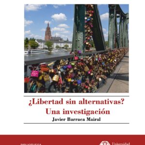 ¿Libertad sin Alternativas?. Una investigación.